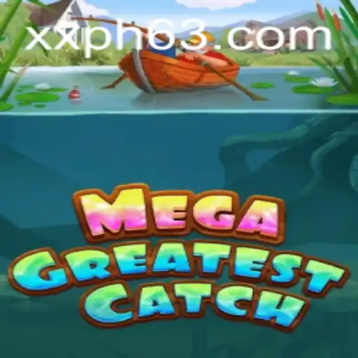 MegaGreatestCatch: The Ultimate Gaming Phenomenon with a Twist of XXPH